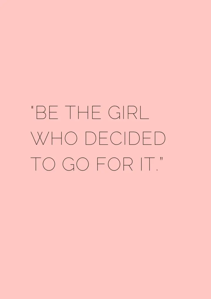 Be the girl who decided to go for it - museuly