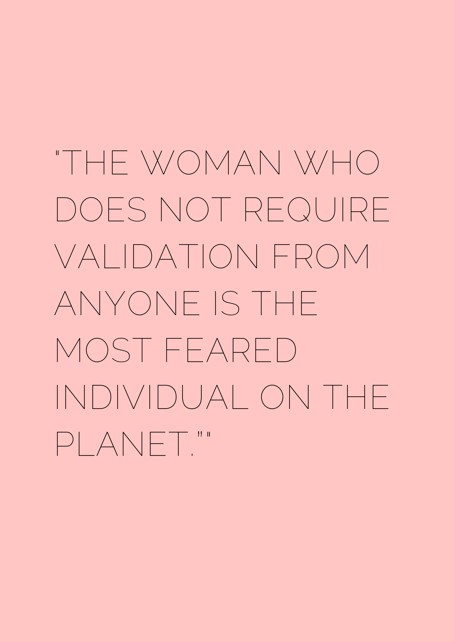 The woman who does not require validation from anyone is the most ...